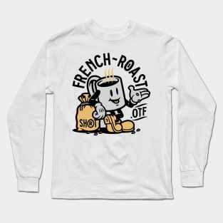 french roast Long Sleeve T-Shirt